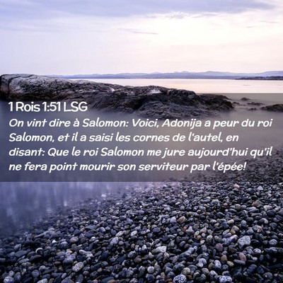 Picture 02 - 1 Rois 1:51 LSG - On vint dire à Salomon: Voici, Adonija a peur du - Bible Verse Picture