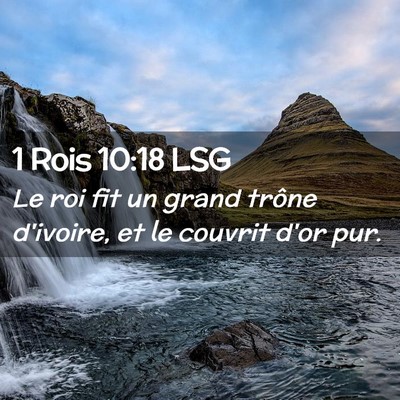 Picture 02 - 1 Rois 10:18 LSG - Le roi fit un grand trône d'ivoire, et le - Bible Verse Picture