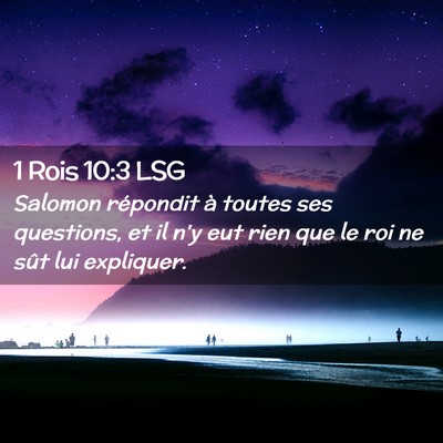 Picture 02 - 1 Rois 10:3 LSG - Salomon répondit à toutes ses questions, et il - Bible Verse Picture
