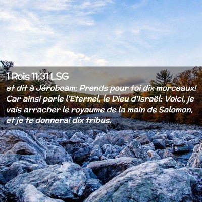 Picture 02 - 1 Rois 11:31 LSG - et dit à Jéroboam: Prends pour toi dix - Bible Verse Picture