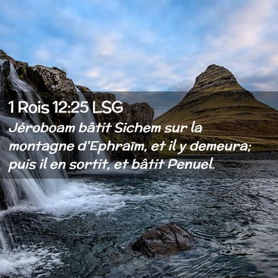 Picture 02 - 1 Rois 12:25 LSG - Jéroboam bâtit Sichem sur la montagne - Bible Verse Picture