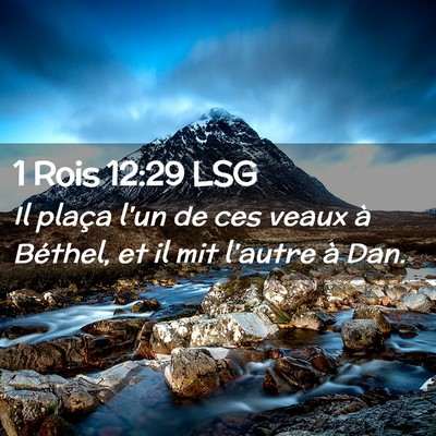 Picture 02 - 1 Rois 12:29 LSG - Il plaça l'un de ces veaux à Béthel, et il mit - Bible Verse Picture