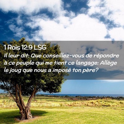 Picture 02 - 1 Rois 12:9 LSG - Il leur dit: Que conseillez-vous de répondre à - Bible Verse Picture