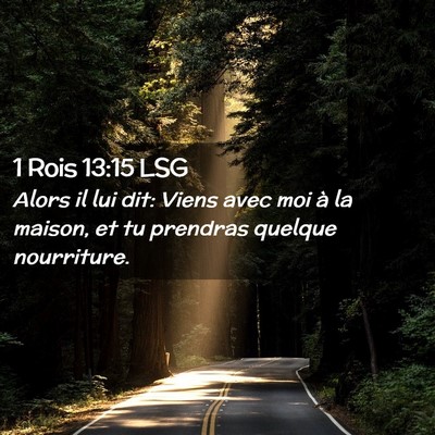 Picture 02 - 1 Rois 13:15 LSG - Alors il lui dit: Viens avec moi à la maison, et - Bible Verse Picture