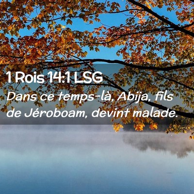 Picture 02 - 1 Rois 14:1 LSG - Dans ce temps-là, Abija, fils de Jéroboam, - Bible Verse Picture