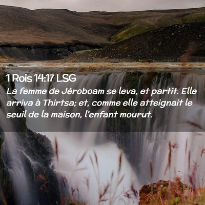 Picture 02 - 1 Rois 14:17 LSG - La femme de Jéroboam se leva, et partit. Elle - Bible Verse Picture