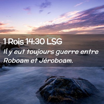 Picture 02 - 1 Rois 14:30 LSG - Il y eut toujours guerre entre Roboam et - Bible Verse Picture