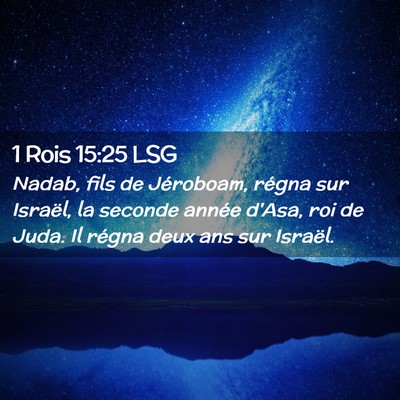 Picture 02 - 1 Rois 15:25 LSG - Nadab, fils de Jéroboam, régna sur Israël, la - Bible Verse Picture