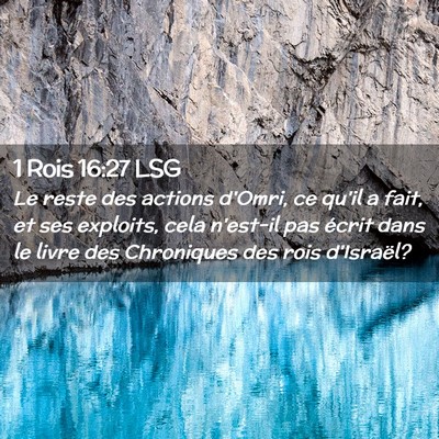 Picture 02 - 1 Rois 16:27 LSG - Le reste des actions d'Omri, ce qu'il a fait, et - Bible Verse Picture
