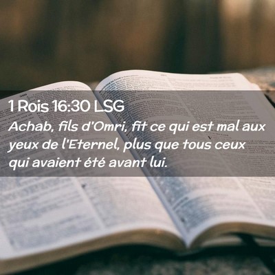 Picture 02 - 1 Rois 16:30 LSG - Achab, fils d'Omri, fit ce qui est mal aux yeux - Bible Verse Picture