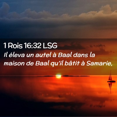 Picture 02 - 1 Rois 16:32 LSG - Il éleva un autel à Baal dans la maison de Baal - Bible Verse Picture