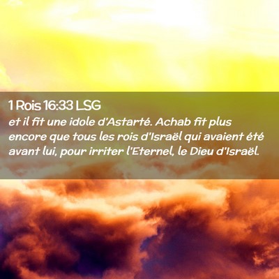 Picture 02 - 1 Rois 16:33 LSG - et il fit une idole d'Astarté. Achab fit plus - Bible Verse Picture