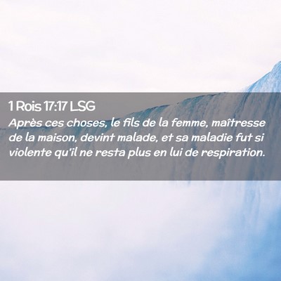 Picture 02 - 1 Rois 17:17 LSG - Après ces choses, le fils de la femme, - Bible Verse Picture