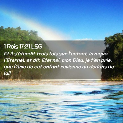 Picture 02 - 1 Rois 17:21 LSG - Et il s'étendit trois fois sur l'enfant, invoqua - Bible Verse Picture