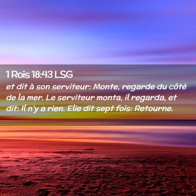 Picture 02 - 1 Rois 18:43 LSG - et dit à son serviteur: Monte, regarde du côté - Bible Verse Picture