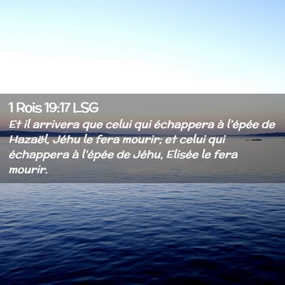 Picture 02 - 1 Rois 19:17 LSG - Et il arrivera que celui qui échappera à - Bible Verse Picture
