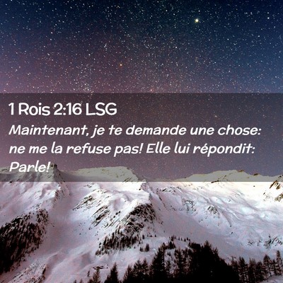 Picture 02 - 1 Rois 2:16 LSG - Maintenant, je te demande une chose: ne me la - Bible Verse Picture
