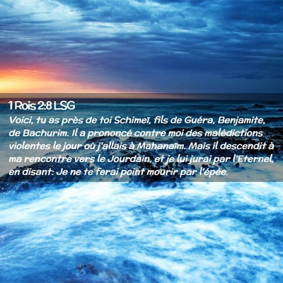 Picture 02 - 1 Rois 2:8 LSG - Voici, tu as près de toi Schimeï, fils de - Bible Verse Picture