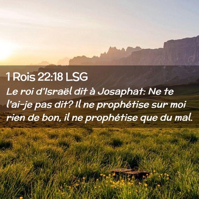Picture 02 - 1 Rois 22:18 LSG - Le roi d'Israël dit à Josaphat: Ne te l'ai-je - Bible Verse Picture