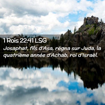 Picture 02 - 1 Rois 22:41 LSG - Josaphat, fils d'Asa, régna sur Juda, la - Bible Verse Picture