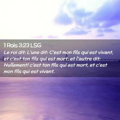 Picture 02 - 1 Rois 3:23 LSG - Le roi dit: L'une dit: C'est mon fils qui est - Bible Verse Picture