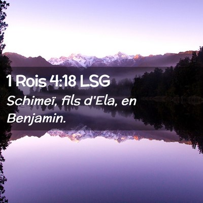 Picture 02 - 1 Rois 4:18 LSG - Schimeï, fils d'Ela, en - Bible Verse Picture