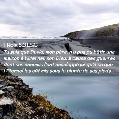 Picture 02 - 1 Rois 5:3 LSG - Tu sais que David, mon père, n'a pas pu bâtir - Bible Verse Picture