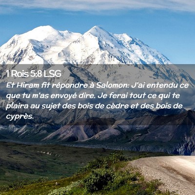 Picture 02 - 1 Rois 5:8 LSG - Et Hiram fit répondre à Salomon: J'ai entendu - Bible Verse Picture