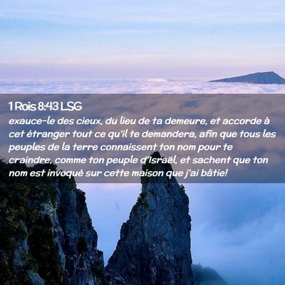 Picture 02 - 1 Rois 8:43 LSG - exauce-le des cieux, du lieu de ta demeure, et - Bible Verse Picture