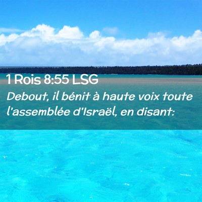 Picture 02 - 1 Rois 8:55 LSG - Debout, il bénit à haute voix toute - Bible Verse Picture