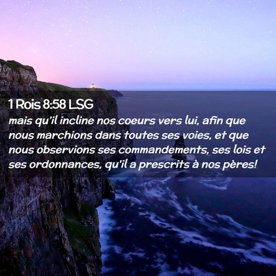 Picture 02 - 1 Rois 8:58 LSG - mais qu'il incline nos coeurs vers lui, afin que - Bible Verse Picture
