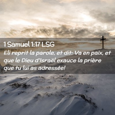 Picture 02 - 1 Samuel 1:17 LSG - Eli reprit la parole, et dit: Va en paix, et que - Bible Verse Picture