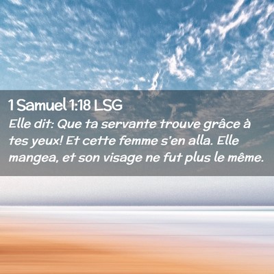Picture 02 - 1 Samuel 1:18 LSG - Elle dit: Que ta servante trouve grâce à tes - Bible Verse Picture