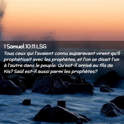 Picture 02 - 1 Samuel 10:11 LSG - Tous ceux qui l'avaient connu auparavant virent - Bible Verse Picture