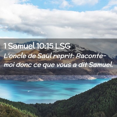 Picture 02 - 1 Samuel 10:15 LSG - L'oncle de Saül reprit: Raconte-moi donc ce que - Bible Verse Picture