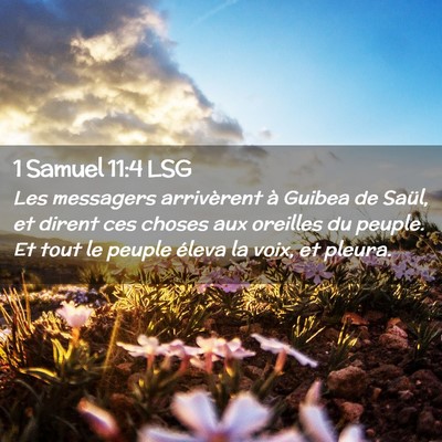 Picture 02 - 1 Samuel 11:4 LSG - Les messagers arrivèrent à Guibea de Saül, et - Bible Verse Picture