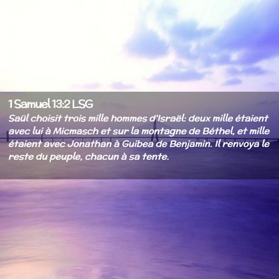 Picture 02 - 1 Samuel 13:2 LSG - Saül choisit trois mille hommes d'Israël: deux - Bible Verse Picture