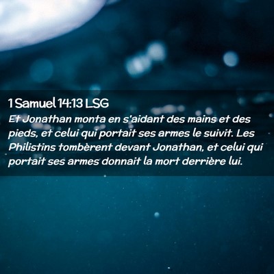 Picture 02 - 1 Samuel 14:13 LSG - Et Jonathan monta en s'aidant des mains et des - Bible Verse Picture