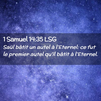 Picture 02 - 1 Samuel 14:35 LSG - Saül bâtit un autel à l'Eternel: ce fut le - Bible Verse Picture