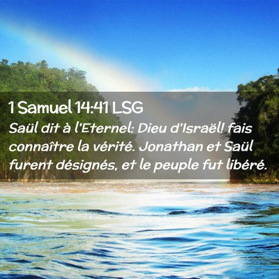 Picture 02 - 1 Samuel 14:41 LSG - Saül dit à l'Eternel: Dieu d'Israël! fais - Bible Verse Picture