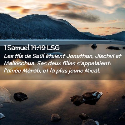 Picture 02 - 1 Samuel 14:49 LSG - Les fils de Saül étaient Jonathan, Jischvi et - Bible Verse Picture
