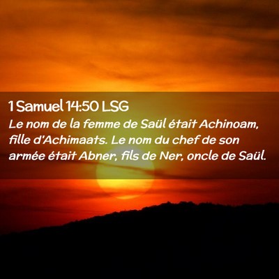 Picture 02 - 1 Samuel 14:50 LSG - Le nom de la femme de Saül était Achinoam, - Bible Verse Picture