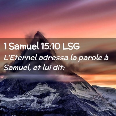 Picture 02 - 1 Samuel 15:10 LSG - L'Eternel adressa la parole à Samuel, et lui - Bible Verse Picture