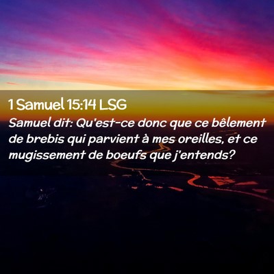 Picture 02 - 1 Samuel 15:14 LSG - Samuel dit: Qu'est-ce donc que ce bêlement de - Bible Verse Picture