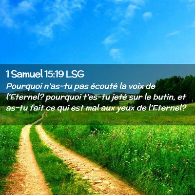 Picture 02 - 1 Samuel 15:19 LSG - Pourquoi n'as-tu pas écouté la voix de - Bible Verse Picture