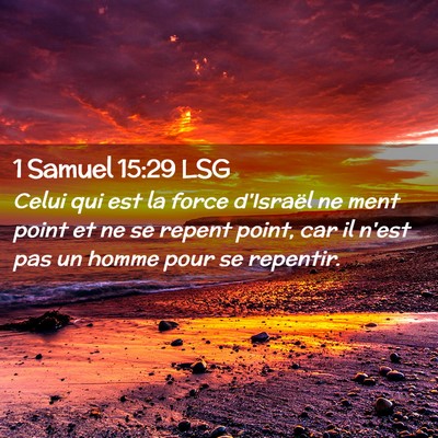 Picture 02 - 1 Samuel 15:29 LSG - Celui qui est la force d'Israël ne ment point et - Bible Verse Picture