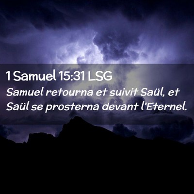 Picture 02 - 1 Samuel 15:31 LSG - Samuel retourna et suivit Saül, et Saül se - Bible Verse Picture