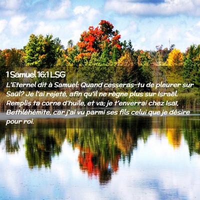 Picture 02 - 1 Samuel 16:1 LSG - L'Eternel dit à Samuel: Quand cesseras-tu de - Bible Verse Picture