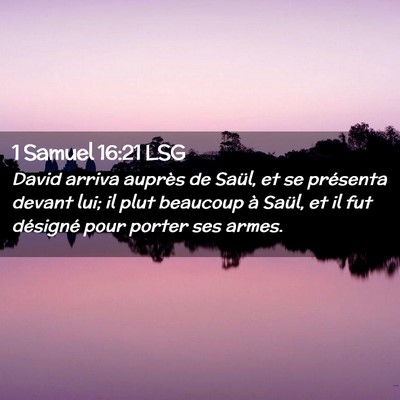 Picture 02 - 1 Samuel 16:21 LSG - David arriva auprès de Saül, et se présenta - Bible Verse Picture
