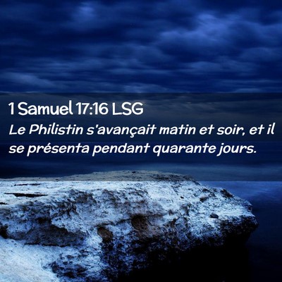 Picture 02 - 1 Samuel 17:16 LSG - Le Philistin s'avançait matin et soir, et il se - Bible Verse Picture